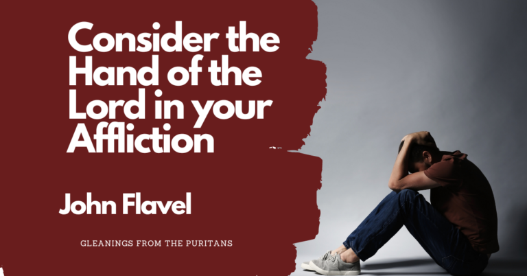 Consider the Hand of the Lord in your Affliction – John Flavel